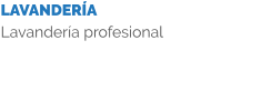 LAVANDERÍA Lavandería profesional